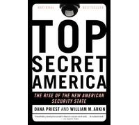 Top Secret America: The Rise of the New American Security State by Dana Priest (2012-09-11)