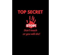 TOP SECRET - Don’t Touch or You Will Die! (Graph Edition): A funny graph paper notebook for students, pranksters, and secret planners (150 pages)