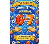 Top Secret Game Time 6-7 Journal: (Do Not Read… Unless You’re Me)
