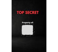 TOP SECRET - Property of: ____ (Blank Edition): A clean blank sketchbook for private notes, creative ideas, and artistic inspiration (150 pages)