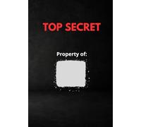 TOP SECRET - Property of: ____ (Graph Edition): A minimalist graph notebook for organized thinkers, creative planners, and professionals (150 pages)