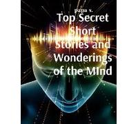 Top Secret Short Stories And Wonderings Of The Mind