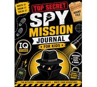 Top Secret Spy Mission Journal for Kids: Fun Activity Book with Missions, Clues, Maps & Drawing Pages