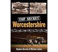 Top Secret Worcestershire by Michael Layton Stephen Burrows Michael Layton (Auteur)