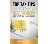 Top Tax Tips New Entrepreneurs Need to Know: To Build a Successful Six-Figures Business