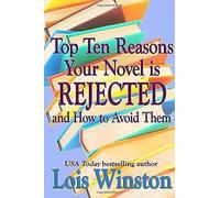Top Ten Reasons Your Novel Is Rejected: And How To Avoid Them