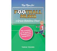 Top Tips for Football Mums & Great Sideline Chat!