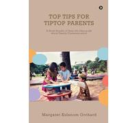 Top Tips for Tiptop Parents: A Book-Bundle of Real life Idea-pods about Family Communication