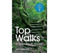 Top Walks in New South Wales 2nd edition by Ken Eastwood Ken Eastwood (Auteur)