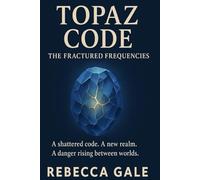 Topaz Code: The Fractured Frequencies: A shattered code. A new realm. A danger rising between worlds.