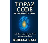 Topaz Code: The Resonance Stone: A hidden code. A powerful stone. A race across realities.