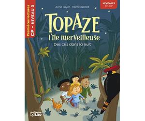 Topaze, l'île merveilleuse - Des cris dans la nuit - CP niveau 3 -Premières lectures Lito