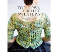 TopDown Crochet Sweaters by Dora Ohrenstein Dora Ohrenstein, (Auteur)