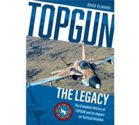 TOPGUN The Legacy by Brad Elward Brad Elward (Auteur)