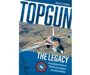 TOPGUN The Legacy by Brad Elward Brad Elward (Auteur)