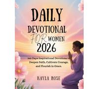 TOPIC: DAILY DEVOTIONAL FOR WOMEN 2026: 365 Days Inspirational Devotions to Deepen Faith Cultivate Courage and Flourish in Grace