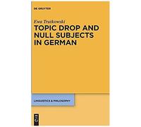 Topic Drop And Null Subjects In German