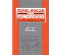 Topic, Focus and Foreground in Ancient Hebrew Narratives, Journal for the Study of the Old Testame Series, 295 Jean-Marc Heimerdinger (Auteur)