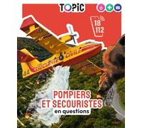TOPIC - Pompiers et secouristes en questions - Dès 7 ans - Anne Blanchard - Milan Eds - cartonné - Document jeunesse
