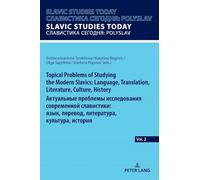 Topical Problems of Studying the Modern Slavics: Language, Translation, Literature, Culture, History / Актуальные проблемы исследования современной ... язык, перевод, литература, культура, история