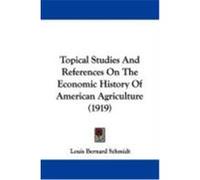 Topical Studies and References on the Economic History of American Agriculture (1919) Schmidt, Louis Bernard (Auteur)