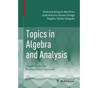Topics In Algebra And Analysis - Preparing For The Mathematical Olympiad