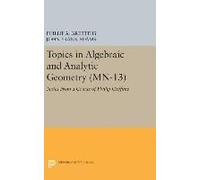 Topics in Algebraic and Analytic Geometry. (MN-13), Volume 13: Notes From a Course of Phillip Griffiths - [Version Originale] Phillip A Griffiths, John Frank Adams (Auteur)