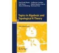Topics In Algebraic And Topological K-Theory