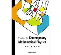 Topics In Contemporary Mathematical Physics