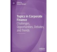 Topics in Corporate Finance: Challenges, Opportunities, Debates and Trends