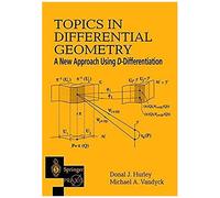 Topics In Differential Geometry: A New Approach Using D-Differentiation