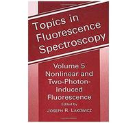 Topics In Fluorescence Spectroscopy: Nonlinear And Two-Photon-Induced Fluorescence