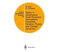 "Topics in Geophysical Fluid Dynamics: Atmospheric Dynamics, Dynamo Theory, and Climate Dynamics"