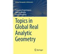 Topics In Global Real Analytic Geometry