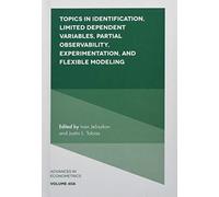 Topics In Identification, Limited Dependent Variables, Partial Observability, Experimentation, And Flexible Modeling