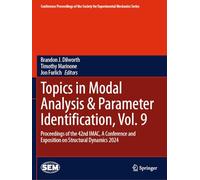 Topics in Modal Analysis & Parameter Identification, Vol. 9: Proceedings of the 42nd IMAC, A Conference and Exposition on Structural Dynamics 2024