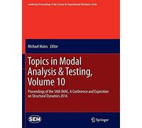 Topics In Modal Analysis & Testing, Volume 10