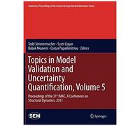 Topics In Model Validation And Uncertainty Quantification, Volume 5