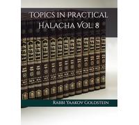 Topics in Practical Halacha Vol. 8