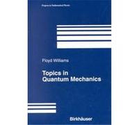 Topics in Quantum Mechanics, Progress in Mathematical Physics Floyd L. Williams (Auteur)
