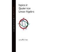 Topics In Quaternion Linear Algebra