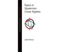 Topics In Quaternion Linear Algebra (Princeton Series In Applied Mathematics) (Hardcover) Leiba Rodman, (Auteur)