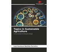 Topics in Sustainable Agriculture: In the Context of Climate Change