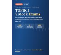 TOPIK I Mock Exams: 5 Full-Length Practice Tests in Real Exam Format - 350 Questions with Answer Keys, Short Friendly Explanations, and Free Listening Audio (English Edition)