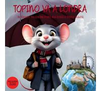 Topino va a Londra: In Viaggio tra Corone d'Oro, Bus Rossi e Storie Inglesi. Guida di Viaggio Illustrata di Londra per bambini dai 2 ai 9 anni