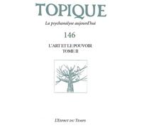 Topique 146 L Art Et Le Pouvoir Volume 2 - Revue Freudienne