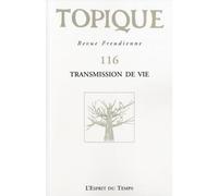 TOPIQUE N°116 TRANSMISSION DE VIE