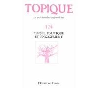 Topique N° 124, Septembre 2013 - Pensée Politique Et Engagement