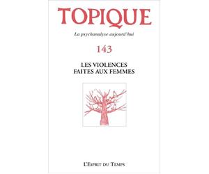 Topique n°143 - Les violences faites aux femmes - Collectif - Esprit Du Temps - broché - Revue