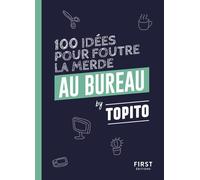 Topito 100 idées pour foutre la merde au bureau - Topito - First - cartonné - Anthologie